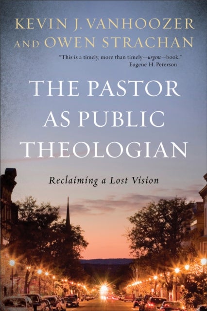 The Pastor as Public Theologian - Reclaiming a Lost Vision