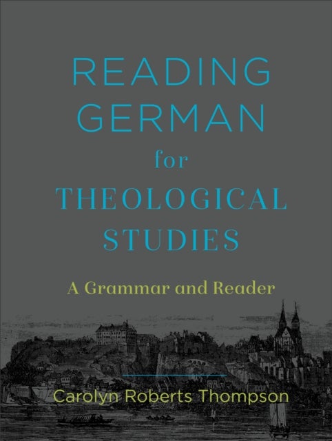 Reading German for Theological Studies ¿ A Grammar and Reader