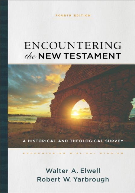 Encountering the New Testament ¿ A Historical and Theological Survey