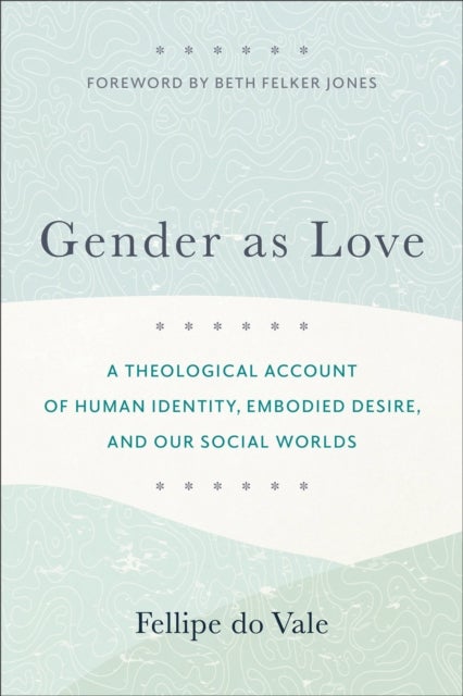 Gender as Love - A Theological Account of Human Id