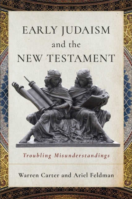 Early Judaism and the New Testament - Troubling Misunderstandings