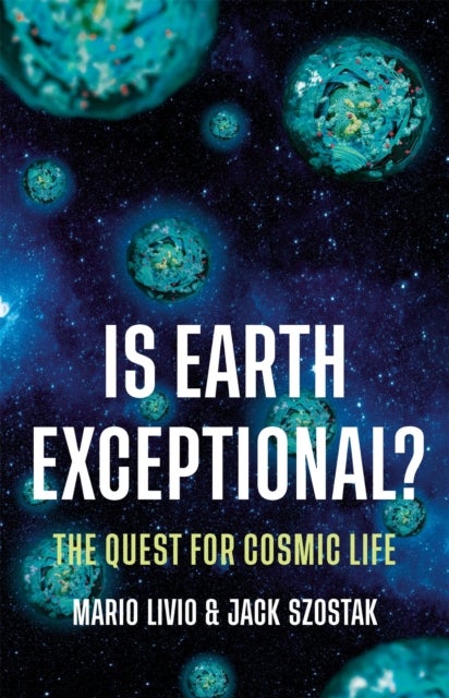 Is Earth Exceptional? - The Quest for Cosmic Life