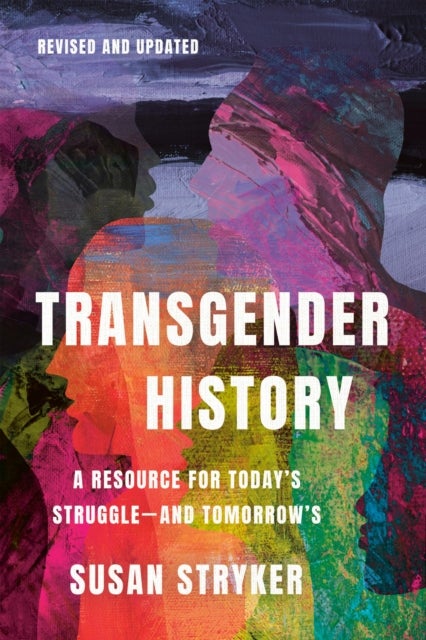 Transgender History, Third Edition - Resources for Today's Struggle—and Tomorrow's