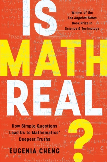 Is Math Real? : How Simple Questions Lead Us to Mathematics' Deepest Truths - How Simple Questions Lead Us to Mathematics' Deepest Truths