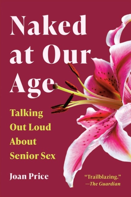 Naked at Our Age - Talking Out Loud About Senior Sex