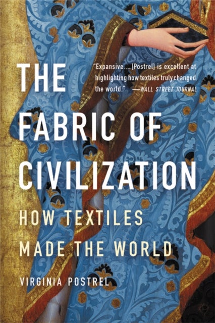 The Fabric of Civilization - How Textiles Made the World