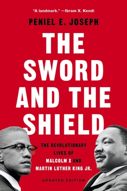 The Sword and the Shield - The Revolutionary Lives of Malcolm X and Martin Luther King Jr.
