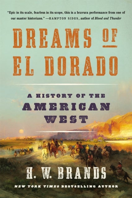 Dreams of El Dorado - A History of the American West