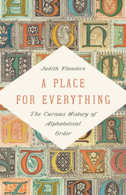A Place for Everything - The Curious History of Alphabetical Order