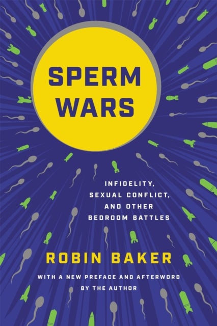 Sperm Wars (Revised) - Infidelity, Sexual Conflict, and Other Bedroom Battles