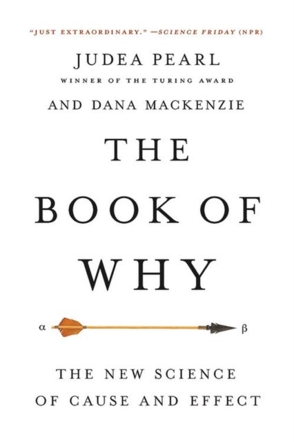 The Book of Why - The New Science of Cause and Effect