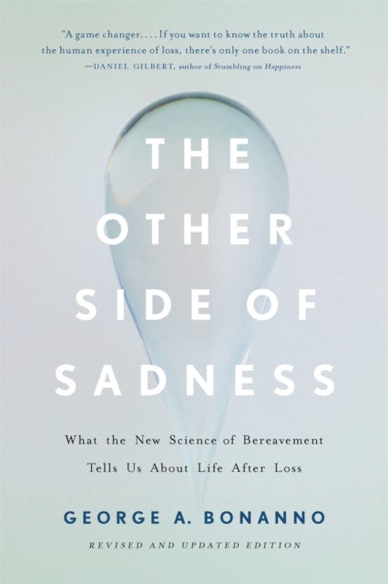 The Other Side of Sadness (Revised) - What the New Science of Bereavement Tells Us About Life After Loss
