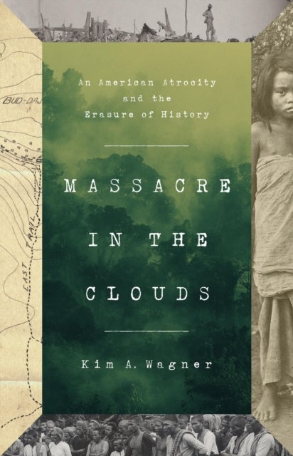 Massacre in the Clouds - An American Atrocity and the Erasure of History