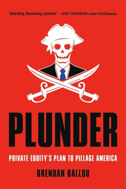Plunder - Private Equity's Plan to Pillage America