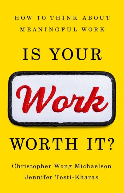 Is Your Work Worth It? - How to Think About Meaningful Work