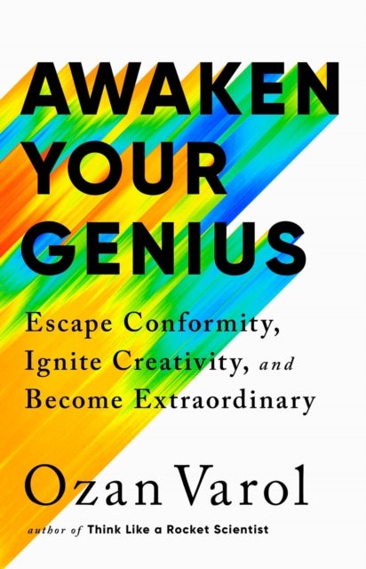 Awaken Your Genius - Escape Conformity, Ignite Creativity, and Become Extraordinary