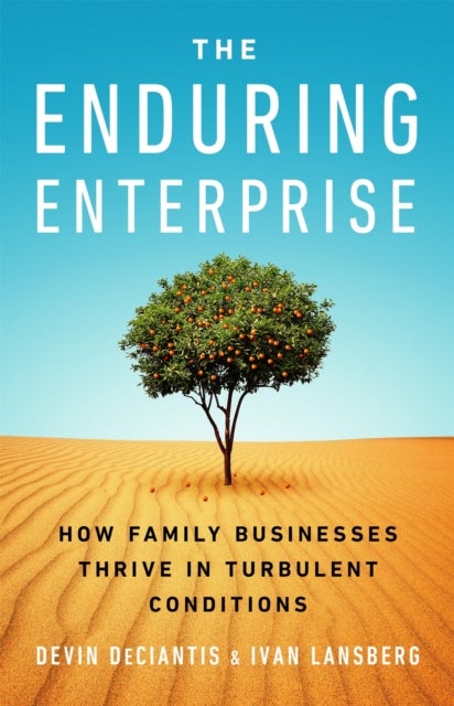 The Enduring Enterprise - How Family Businesses Thrive in Turbulent Conditions