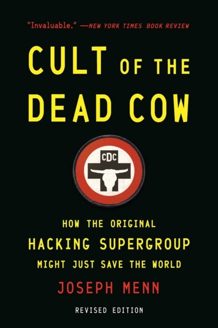 Cult of the Dead Cow - How the Original Hacking Supergroup Might Just Save the World