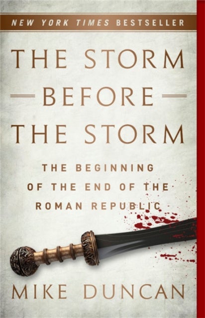 The Storm Before the Storm - The Beginning of the End of the Roman Republic