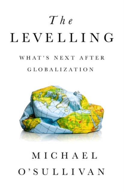 The Levelling - What's Next After Globalization
