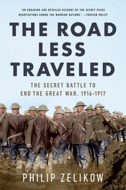 The Road Less Traveled - The Secret Turning Point of the Great War, 1916-1917