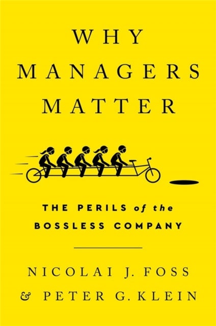 Why Managers Matter - The Perils of the Bossless Company