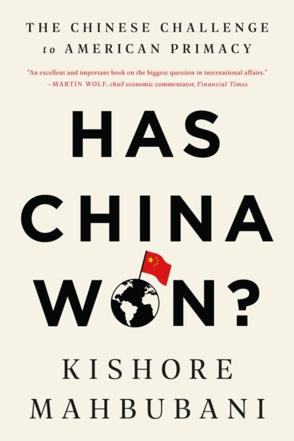 Has China Won? - The Chinese Challenge to American Primacy