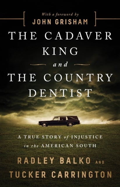 The Cadaver King and the Country Dentist - A True Story of Injustice in the American South