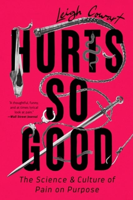 Hurts So Good - The Science and Culture of Pain on Purpose
