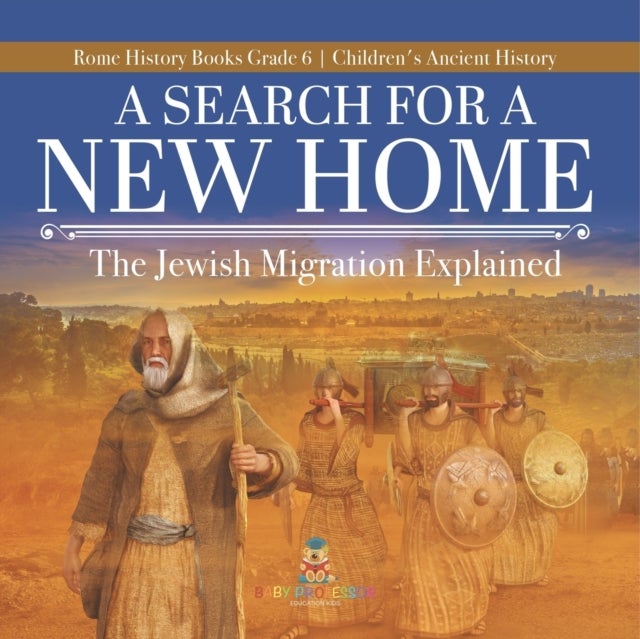 A Search for a New Home - The Jewish Migration Explained Rome History Books Grade 6 Children's Ancient History