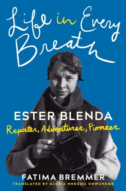 Life in Every Breath - Ester Blenda: Reporter, Adventurer, Pioneer