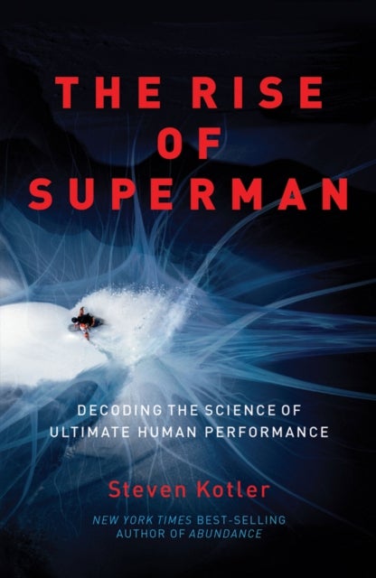 The Rise of Superman - Decoding the Science of Ultimate Human Performance