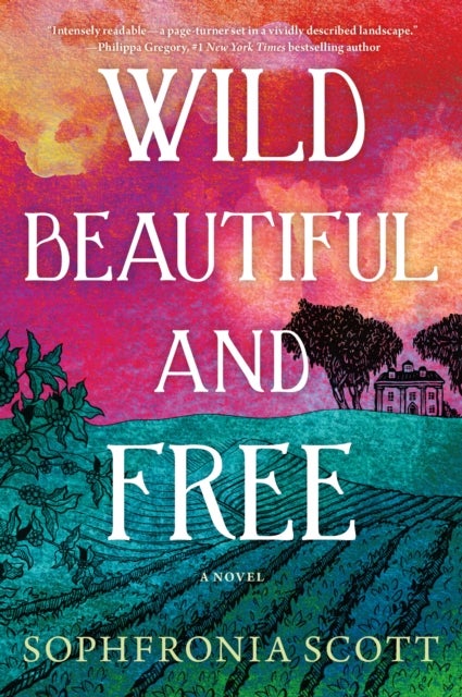 Wild, Beautiful, and Free - A Novel