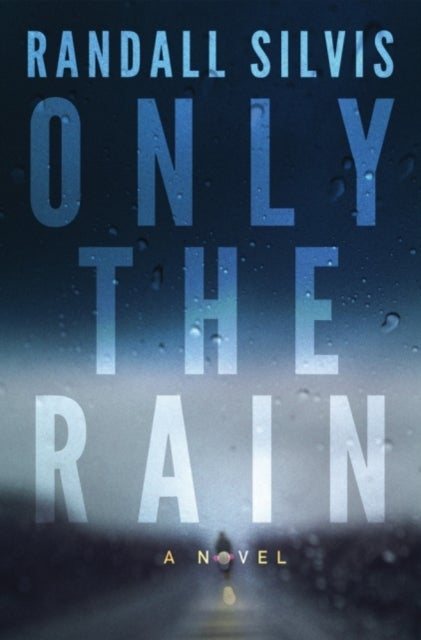 Only the Rain - A Novel