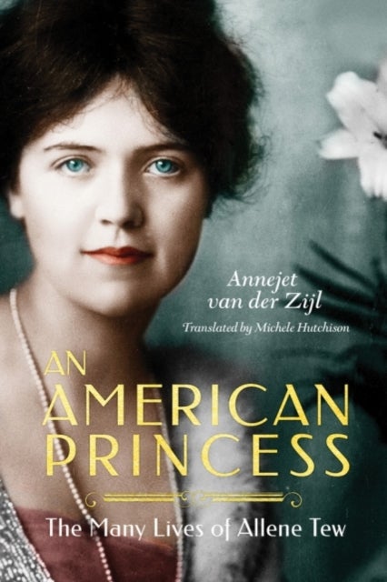 An American Princess - The Many Lives of Allene Tew