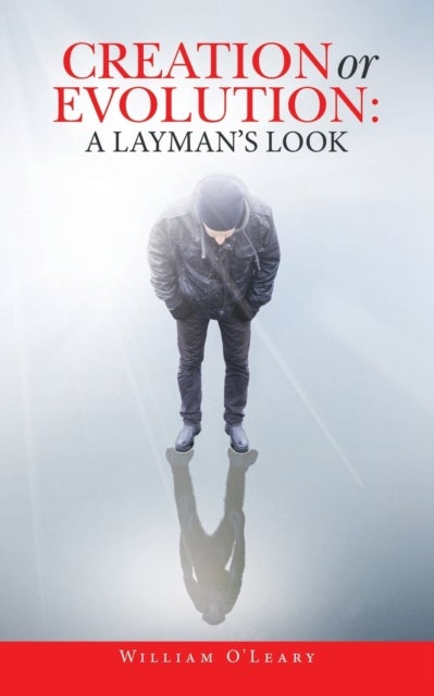 Creation or Evolution - a Layman's Look