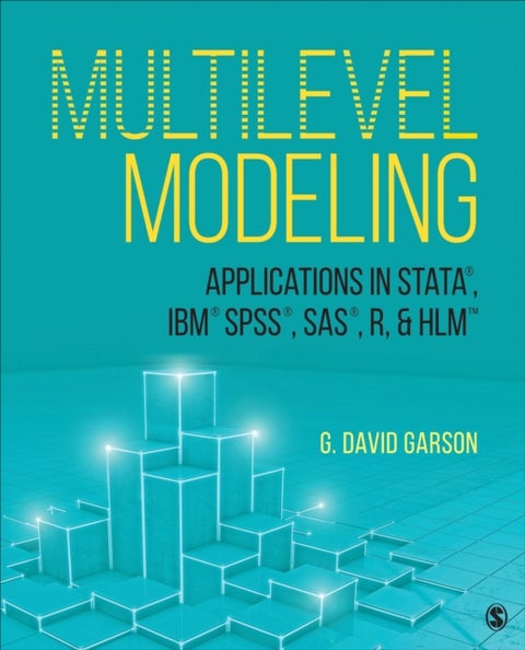 Multilevel Modeling - Applications in STATA®, IBM® SPSS®, SAS®, R, & HLM™