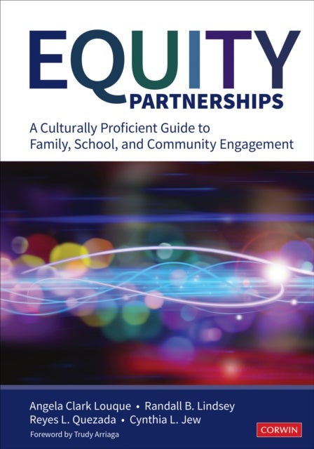Equity Partnerships - A Culturally Proficient Guide to Family, School, and Community Engagement