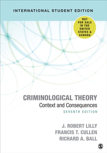 Criminological Theory - International Student Edition - Context and Consequences