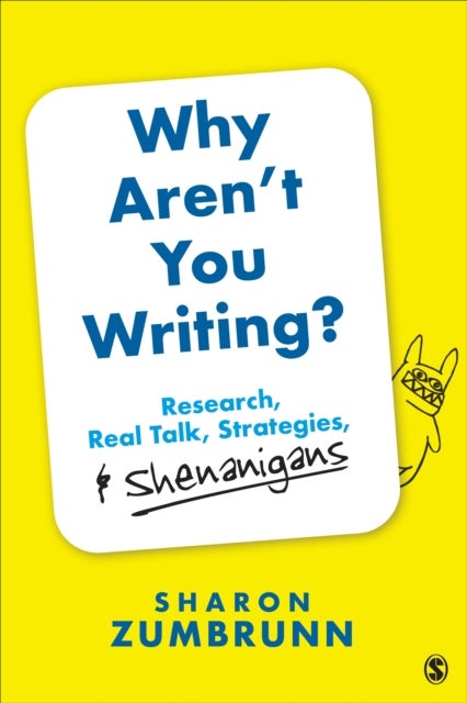 Why Aren¿t You Writing? - Research, Real Talk, Strategies, & Shenanigans