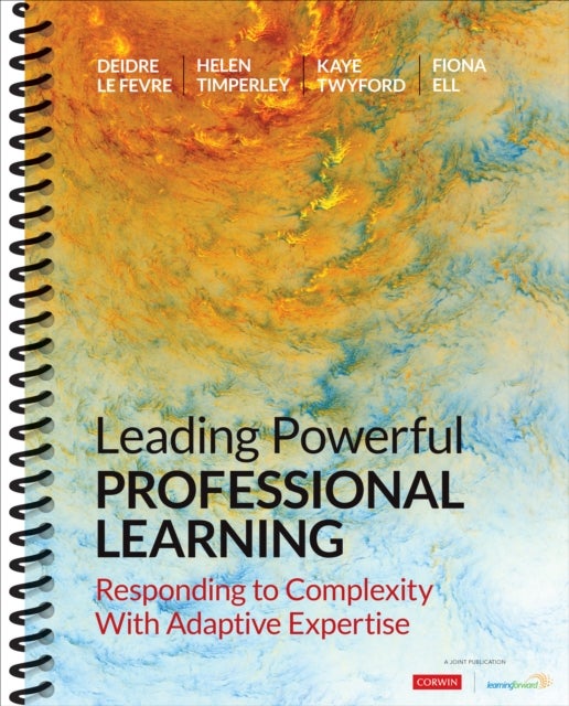 Leading Powerful Professional Learning - Responding to Complexity With Adaptive Expertise