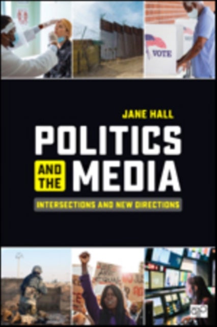 Politics and the Media - Intersections and New Directions