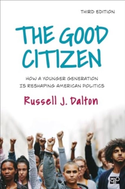 The Good Citizen - How a Younger Generation Is Reshaping American Politics