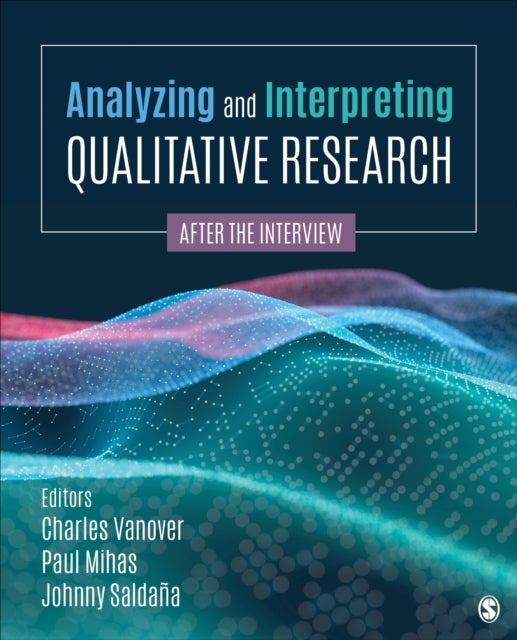Analyzing and Interpreting Qualitative Research - After the Interview