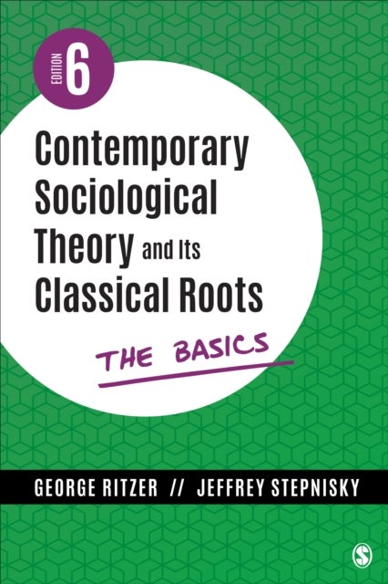 Contemporary Sociological Theory and Its Classical Roots - The Basics