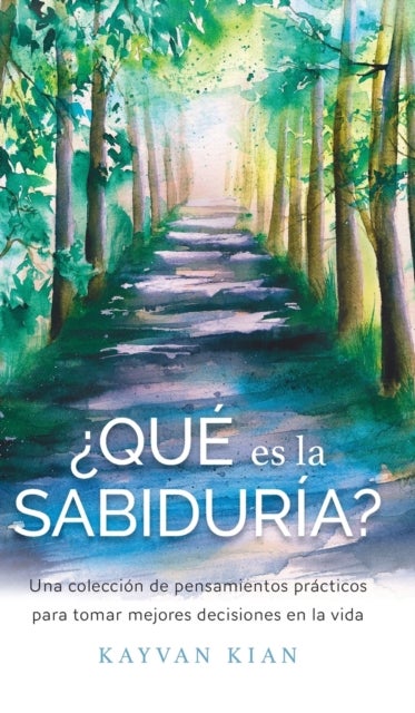 ¿que es la sabiduria? - Una coleccion de pensamientos practicos para tomar mejores decisiones en la vida