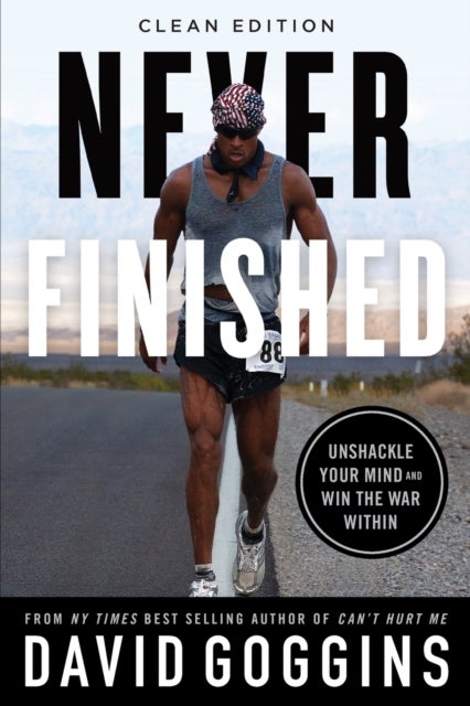 Never Finished - Unshackle Your Mind and Win the War Within - Clean Edition