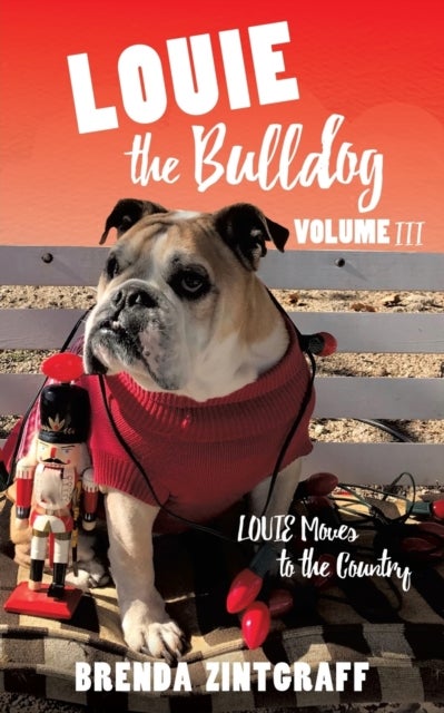 LOUIE the Bulldog Volume III - Louie Moves to the Country: Volume III: Louie Moves to the Country