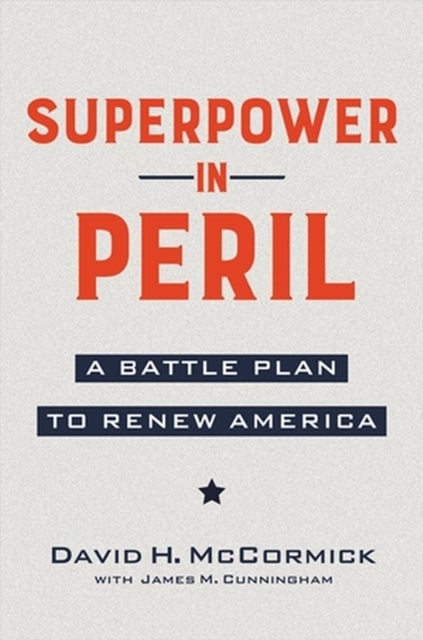 Superpower in Peril - A Battle Plan to Renew America