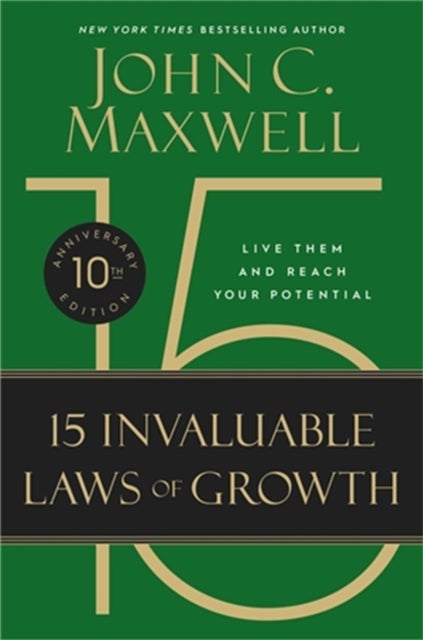 The 15 Invaluable Laws of Growth (10th Anniversary Edition) - Live Them and Reach Your Potential